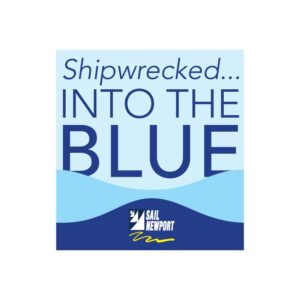 Sail Newport's Shipwrecked into the Blue
